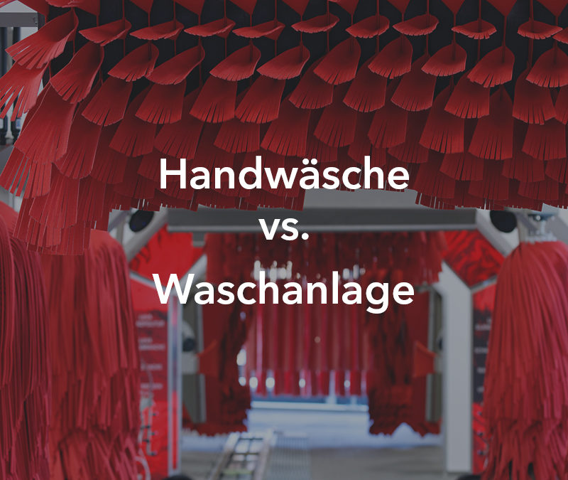 Handanlage vs. Waschanlage