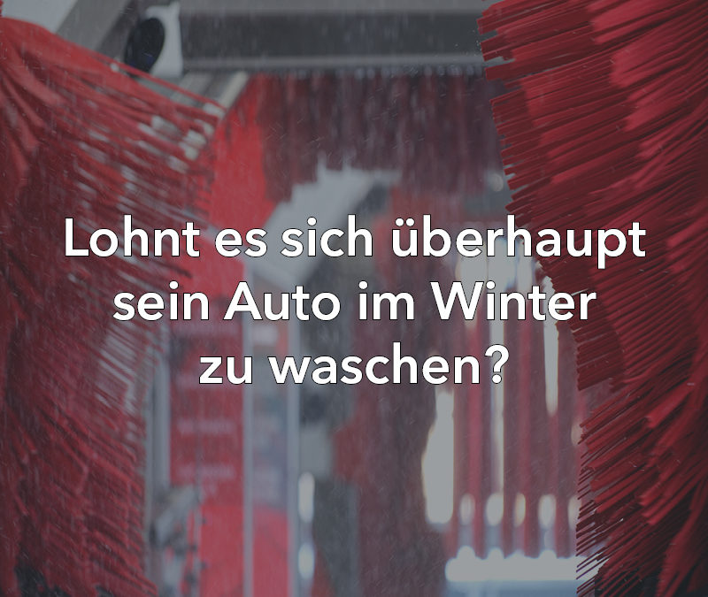 Lohnt es sich überhaupt sein Auto im Winter zu waschen?